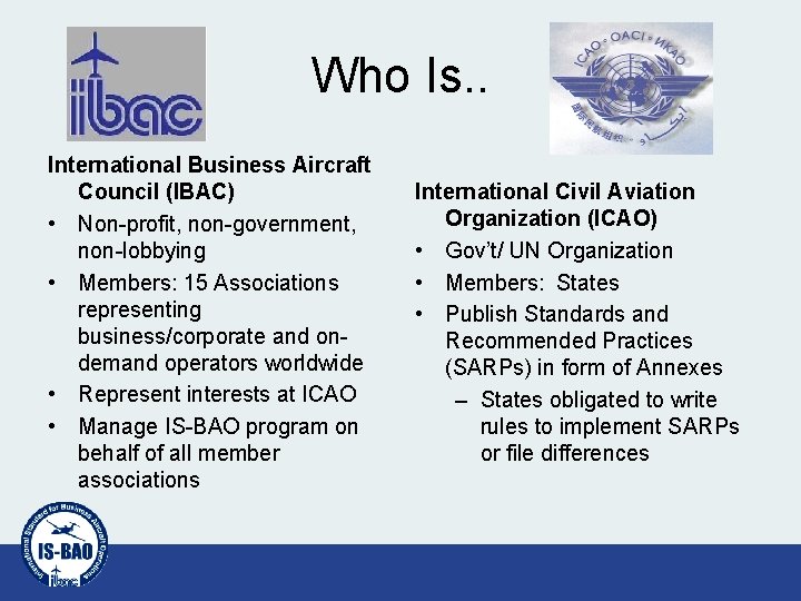 Who Is. . International Business Aircraft Council (IBAC) • Non-profit, non-government, non-lobbying • Members: