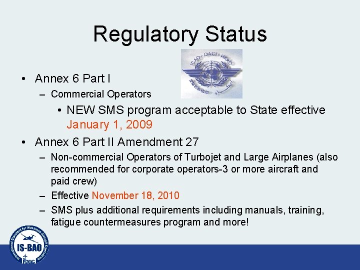 Regulatory Status • Annex 6 Part I – Commercial Operators • NEW SMS program