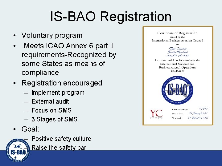 IS-BAO Registration • Voluntary program • Meets ICAO Annex 6 part II requirements-Recognized by