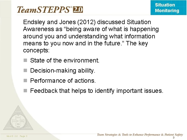 Situation Monitoring Endsley and Jones (2012) discussed Situation Awareness as “being aware of what