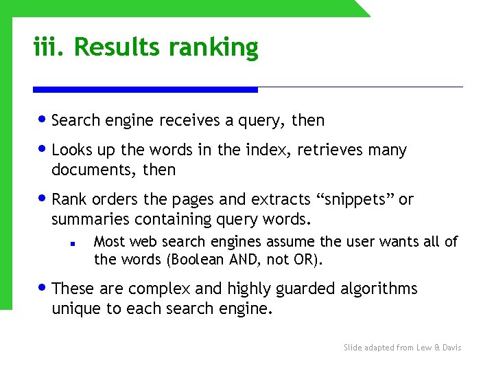 iii. Results ranking • Search engine receives a query, then • Looks up the