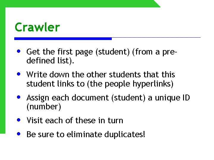 Crawler • Get the first page (student) (from a predefined list). • Write down