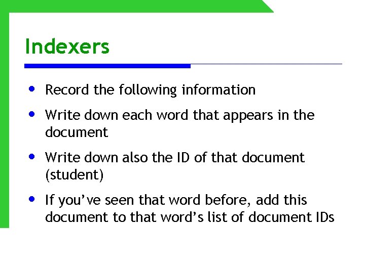 Indexers • • Record the following information • Write down also the ID of