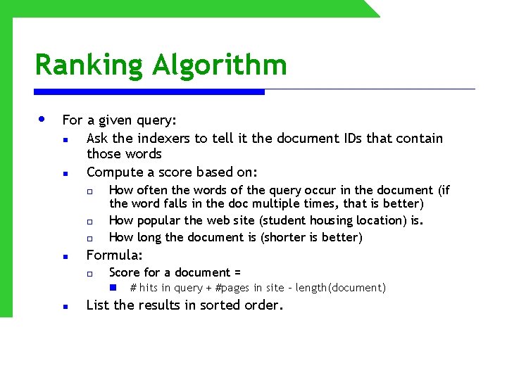 Ranking Algorithm • For a given query: n Ask the indexers to tell it