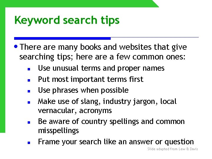 Keyword search tips • There are many books and websites that give searching tips;