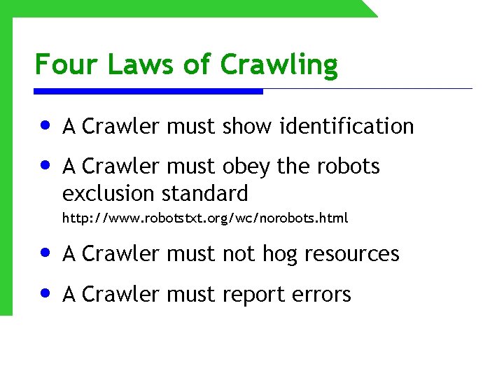 Four Laws of Crawling • A Crawler must show identification • A Crawler must