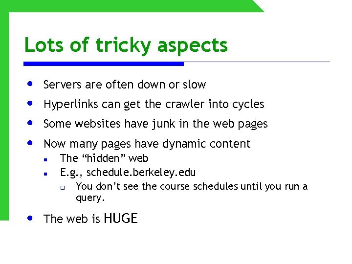 Lots of tricky aspects • • Servers are often down or slow Hyperlinks can