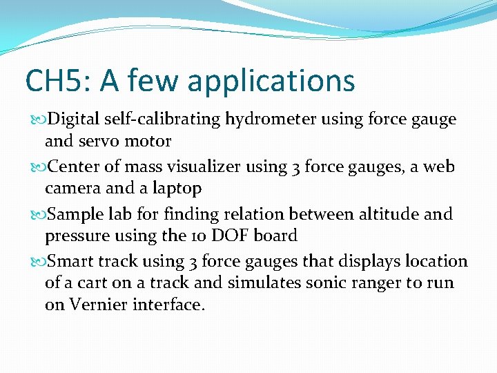 CH 5: A few applications Digital self-calibrating hydrometer using force gauge and servo motor