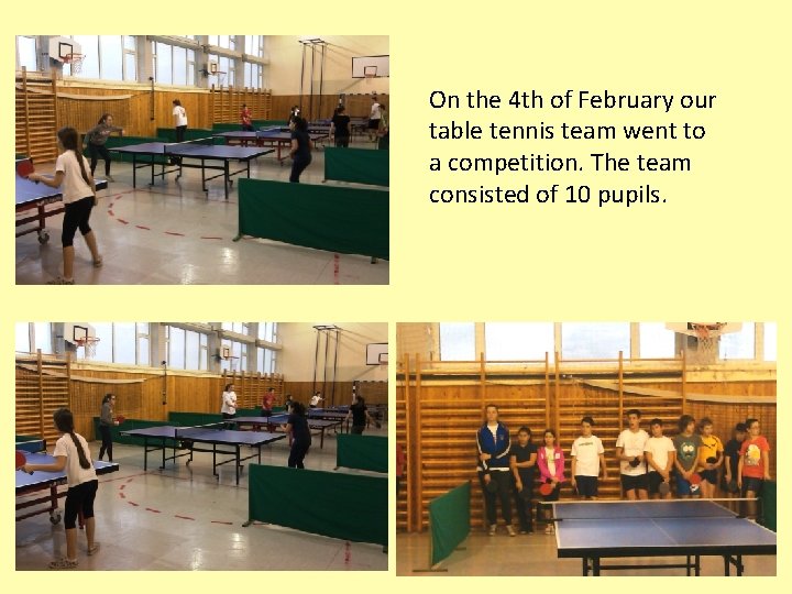 On the 4 th of February our table tennis team went to a competition.