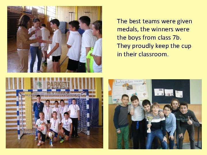 The best teams were given medals, the winners were the boys from class 7