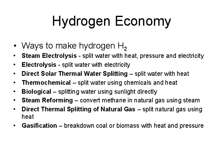 Hydrogen Economy • Ways to make hydrogen H 2 • • Steam Electrolysis -