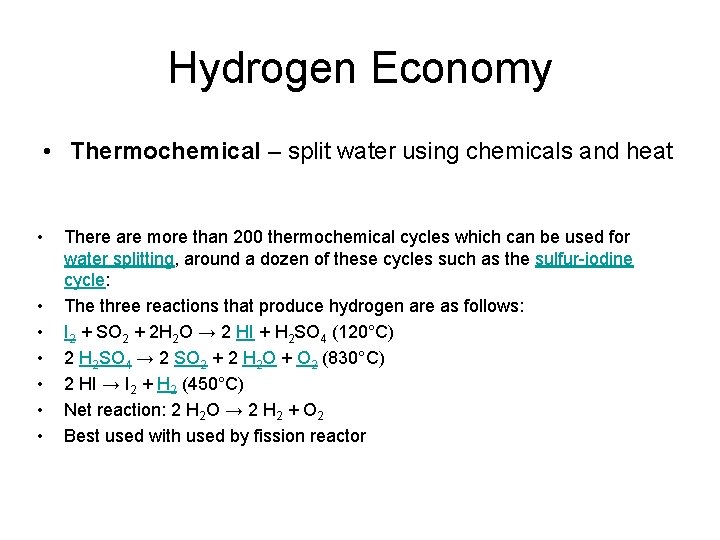 Hydrogen Economy • Thermochemical – split water using chemicals and heat • • There