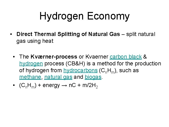 Hydrogen Economy • Direct Thermal Splitting of Natural Gas – split natural gas using