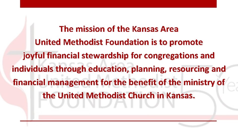 The mission of the Kansas Area United Methodist Foundation is to promote joyful financial