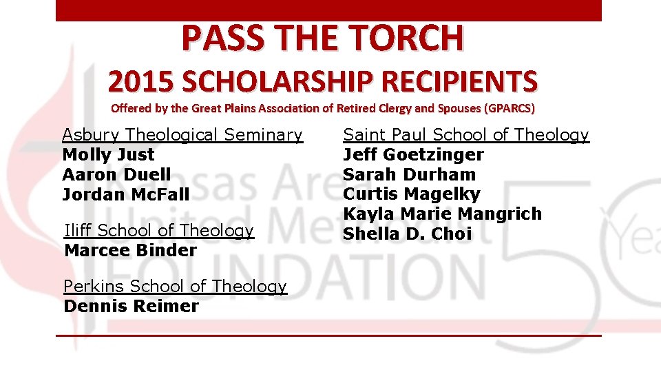 PASS THE TORCH 2015 SCHOLARSHIP RECIPIENTS Offered by the Great Plains Association of Retired