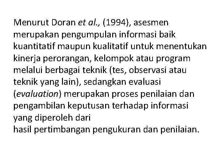 Menurut Doran et al. , (1994), asesmen merupakan pengumpulan informasi baik kuantitatif maupun kualitatif