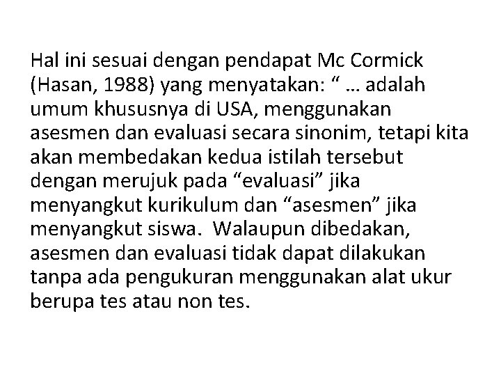 Hal ini sesuai dengan pendapat Mc Cormick (Hasan, 1988) yang menyatakan: “ … adalah