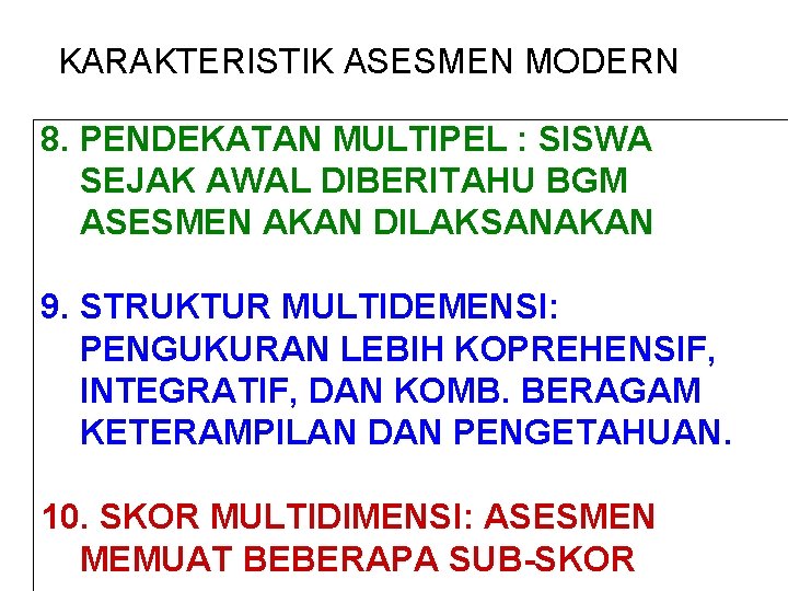 KARAKTERISTIK ASESMEN MODERN 8. PENDEKATAN MULTIPEL : SISWA SEJAK AWAL DIBERITAHU BGM ASESMEN AKAN