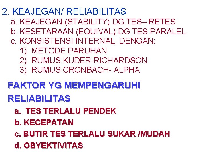 2. KEAJEGAN/ RELIABILITAS a. KEAJEGAN (STABILITY) DG TES– RETES b. KESETARAAN (EQUIVAL) DG TES