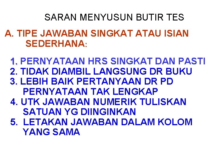 SARAN MENYUSUN BUTIR TES A. TIPE JAWABAN SINGKAT ATAU ISIAN SEDERHANA: 1. PERNYATAAN HRS