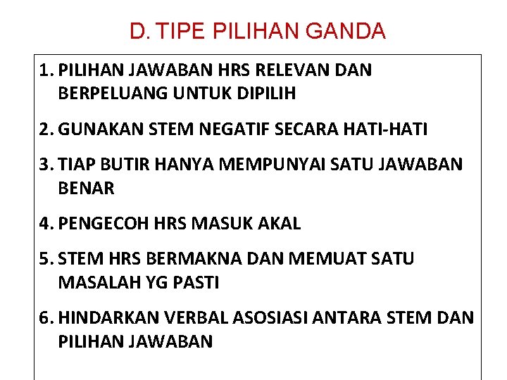 D. TIPE PILIHAN GANDA 1. PILIHAN JAWABAN HRS RELEVAN DAN BERPELUANG UNTUK DIPILIH 2.
