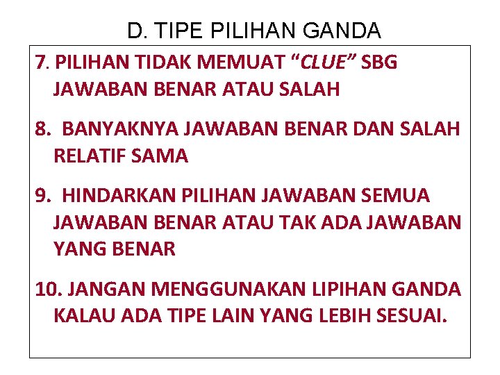 D. TIPE PILIHAN GANDA 7. PILIHAN TIDAK MEMUAT “CLUE” SBG JAWABAN BENAR ATAU SALAH