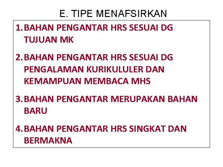 E. TIPE MENAFSIRKAN 1. BAHAN PENGANTAR HRS SESUAI DG TUJUAN MK 2. BAHAN PENGANTAR