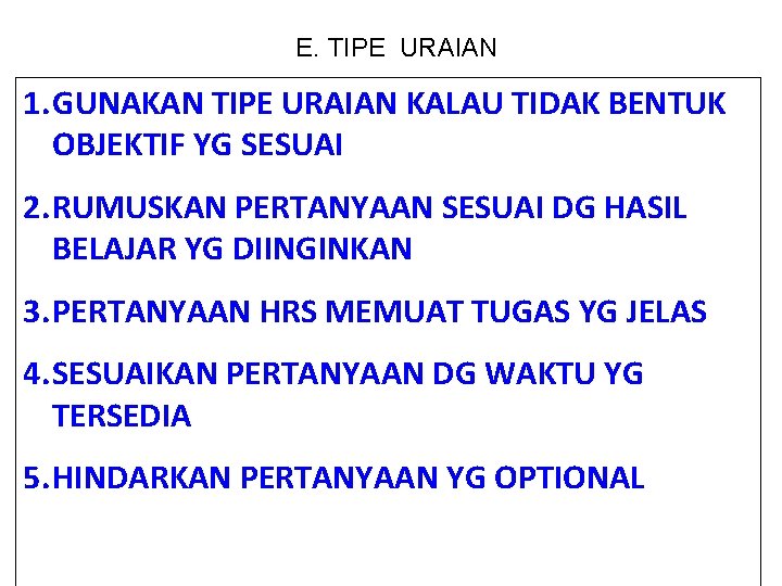 E. TIPE URAIAN 1. GUNAKAN TIPE URAIAN KALAU TIDAK BENTUK OBJEKTIF YG SESUAI 2.