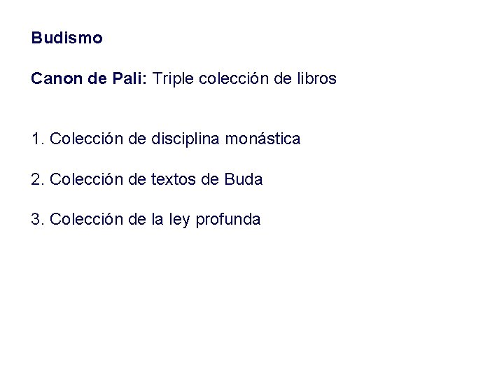 Budismo Canon de Pali: Triple colección de libros 1. Colección de disciplina monástica 2.