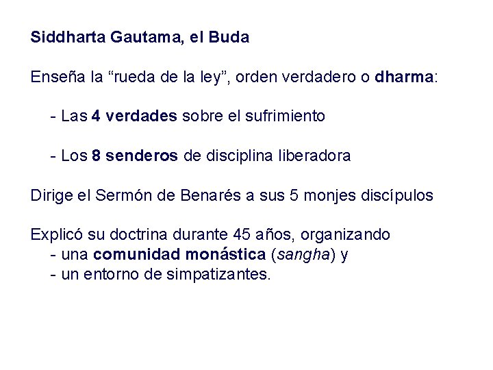 Siddharta Gautama, el Buda Enseña la “rueda de la ley”, orden verdadero o dharma: