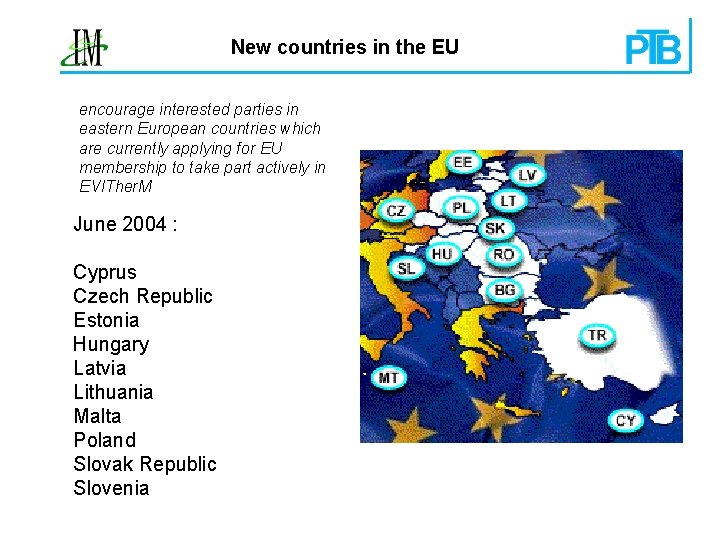 New countries in the EU encourage interested parties in eastern European countries which are