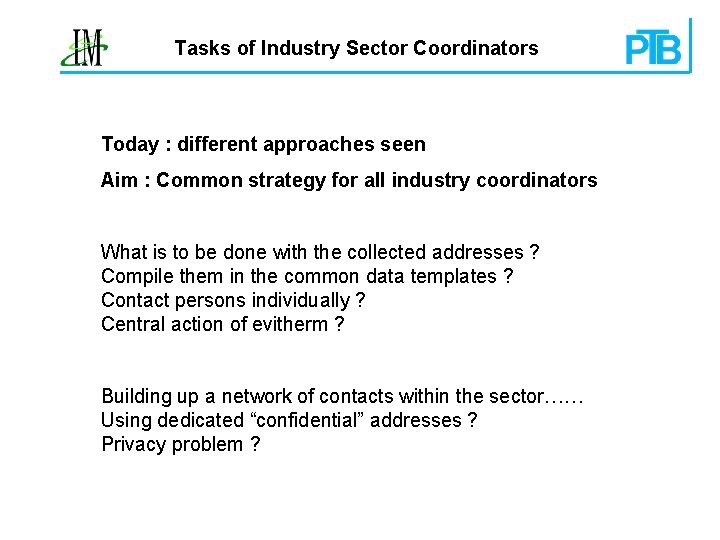 Tasks of Industry Sector Coordinators Today : different approaches seen Aim : Common strategy