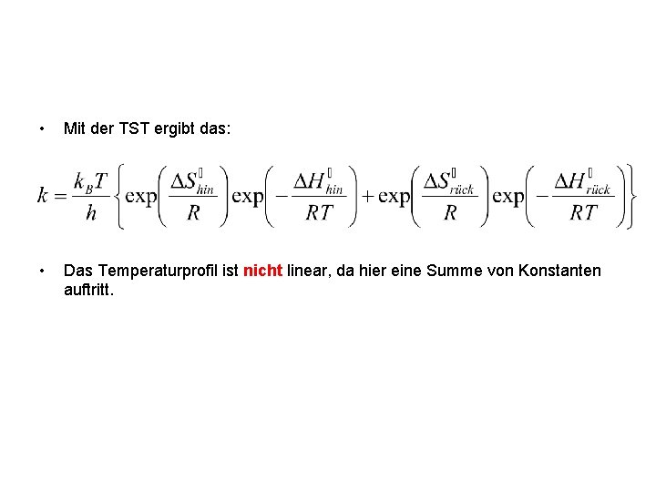  • Mit der TST ergibt das: • Das Temperaturprofil ist nicht linear, da