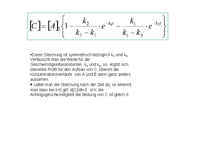 §Diese Gleichung ist symmetrisch bezüglich k 1 und k 2 Vertauscht man die Werte