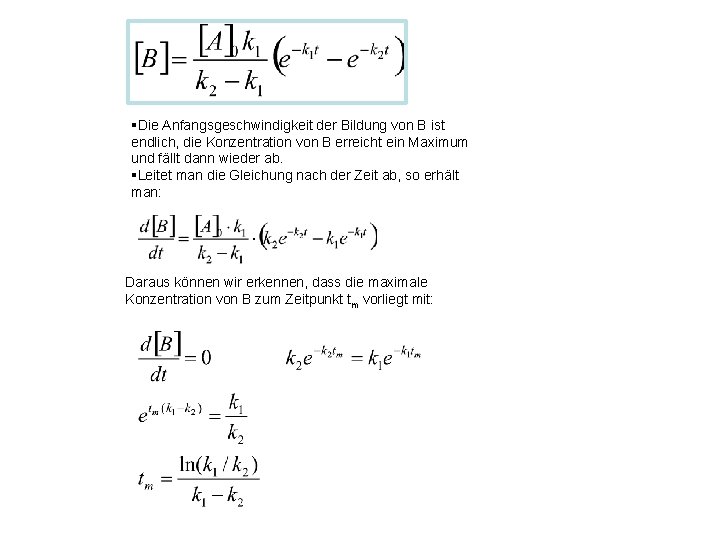 §Die Anfangsgeschwindigkeit der Bildung von B ist endlich, die Konzentration von B erreicht ein