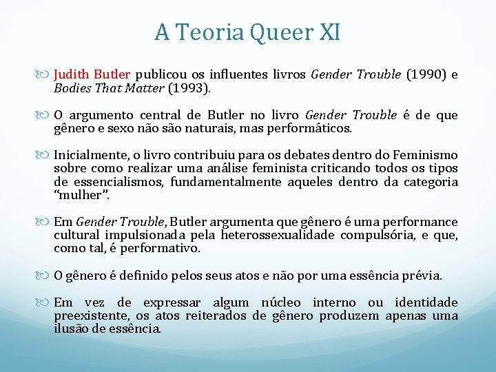 A Teoria Queer XI Judith Butler publicou os influentes livros Gender Trouble (1990) e