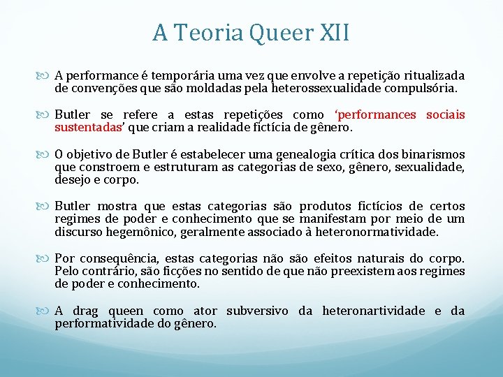 A Teoria Queer XII A performance é temporária uma vez que envolve a repetição