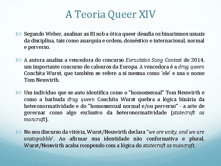 A Teoria Queer XIV Segundo Weber, analisar as RI sob a ótica queer desafia