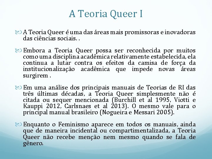 A Teoria Queer I A Teoria Queer é uma das áreas mais promissoras e