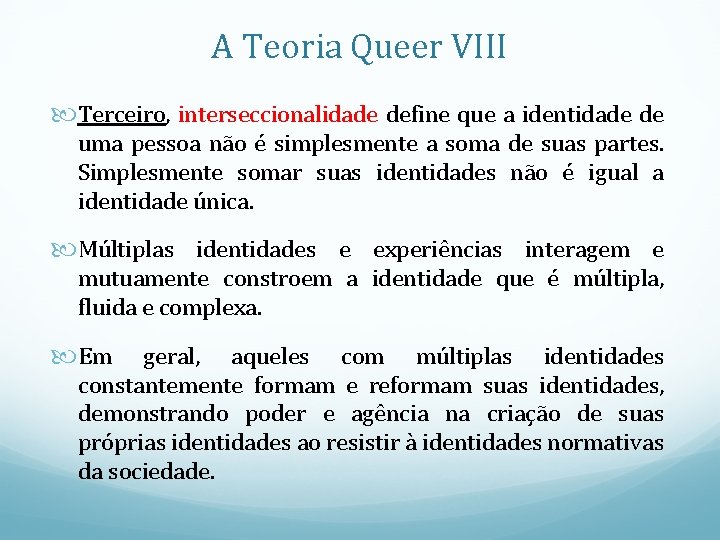 A Teoria Queer VIII Terceiro, interseccionalidade define que a identidade de uma pessoa não