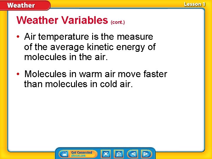 Weather Variables (cont. ) • Air temperature is the measure of the average kinetic