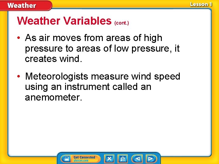 Weather Variables (cont. ) • As air moves from areas of high pressure to