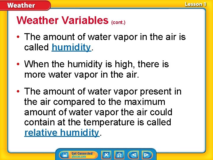 Weather Variables (cont. ) • The amount of water vapor in the air is