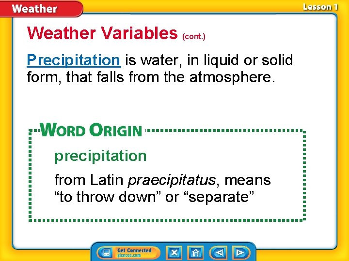 Weather Variables (cont. ) Precipitation is water, in liquid or solid form, that falls