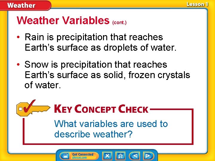 Weather Variables (cont. ) • Rain is precipitation that reaches Earth’s surface as droplets