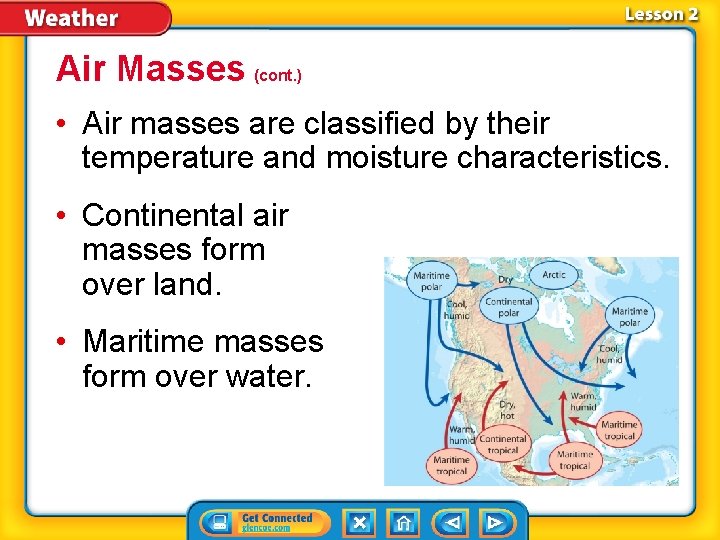 Air Masses (cont. ) • Air masses are classified by their temperature and moisture