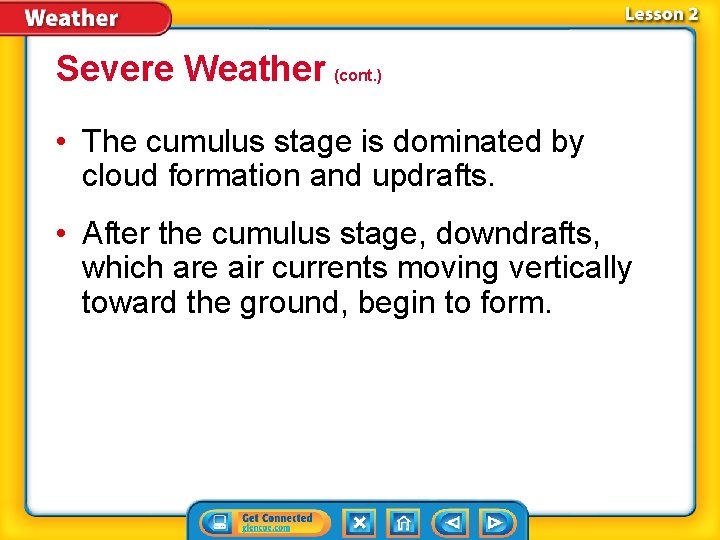 Severe Weather (cont. ) • The cumulus stage is dominated by cloud formation and