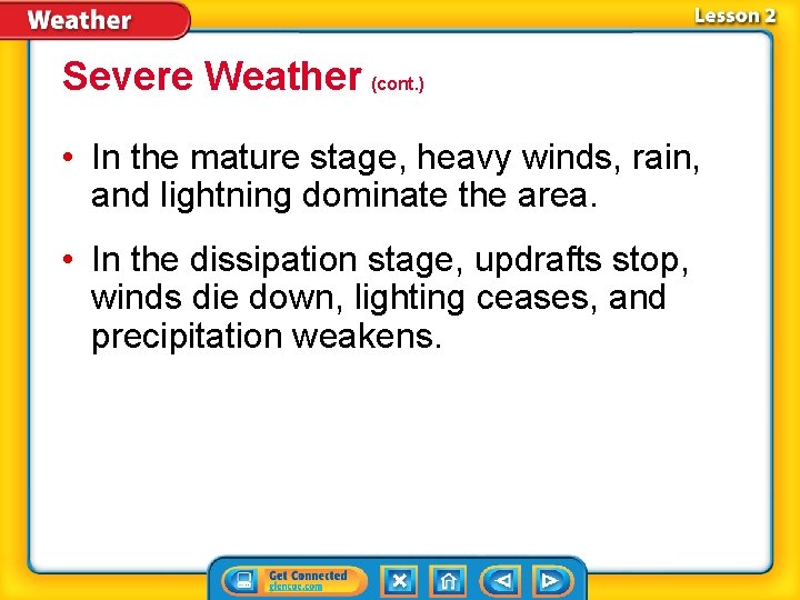 Severe Weather (cont. ) • In the mature stage, heavy winds, rain, and lightning