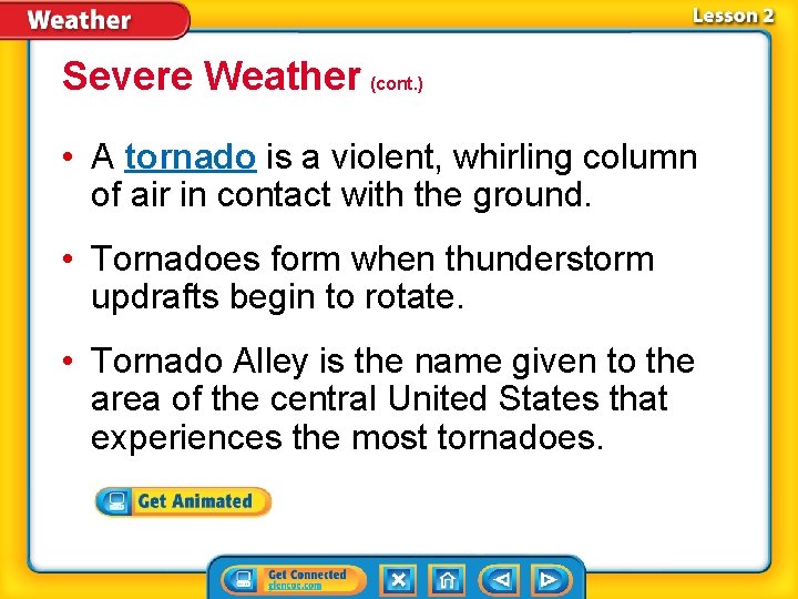 Severe Weather (cont. ) • A tornado is a violent, whirling column of air