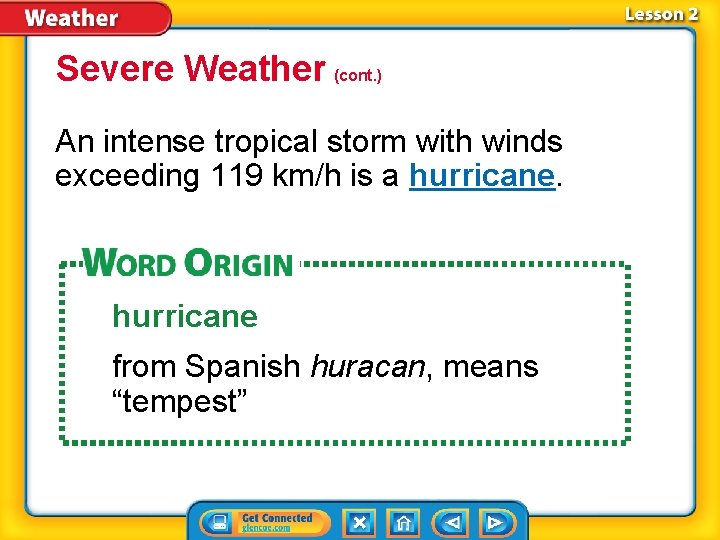 Severe Weather (cont. ) An intense tropical storm with winds exceeding 119 km/h is